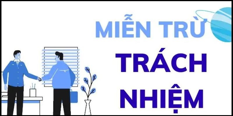Quy định miễn trừ trong điều khoản tại nhà cái